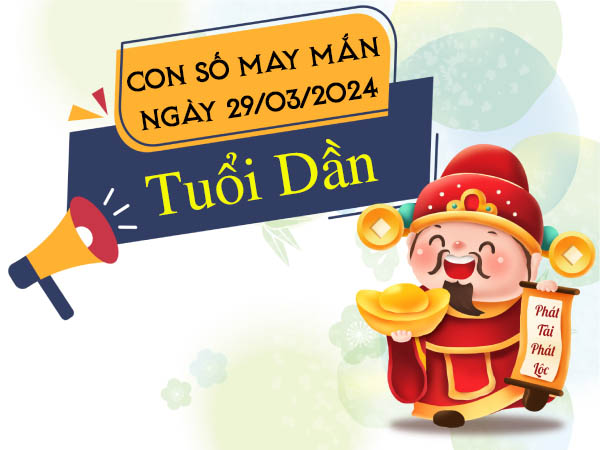 Con số may mắn tuổi Dần hôm nay ngày 29/3/2024