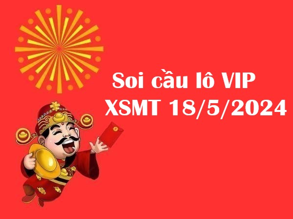 Thống kê lô VIP xổ số miền Trung 18/5/2024 thứ 7