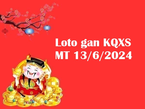 Loto gan KQXS miền Trung 13/6/2024 hôm nay