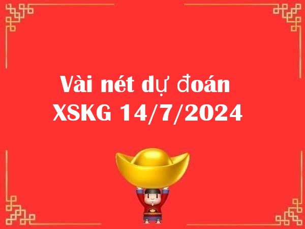 Vài nét dự đoán XSKG 14/7/2024 chủ nhật