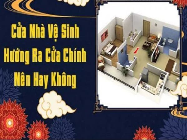 Cửa nhà vệ sinh hướng ra cửa chính là tốt hay xấu