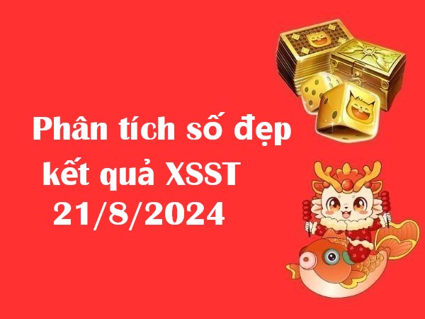 Phân tích số đẹp kết quả XSST 21/8/2024 – Thứ 4 cực chuẩn!