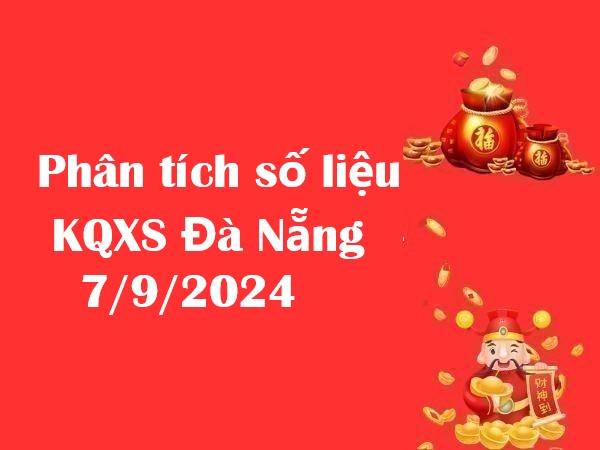 Phân tích số liệu KQXS Đà Nẵng 7/9/2024 thứ 7