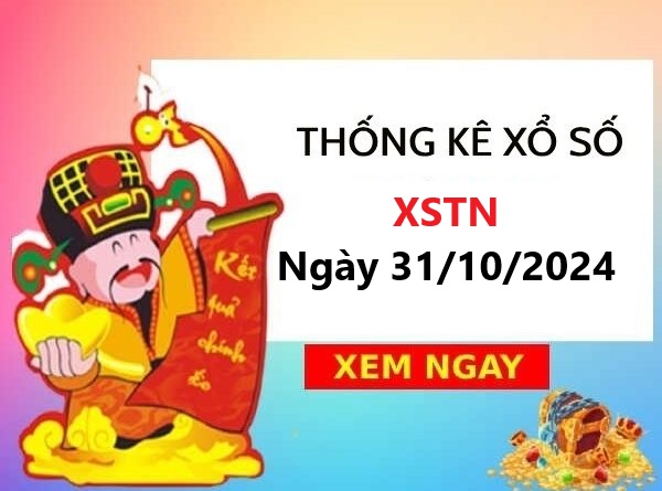 Thống kê nhận định xổ số Tây Ninh 31/10/2024 chuẩn xác