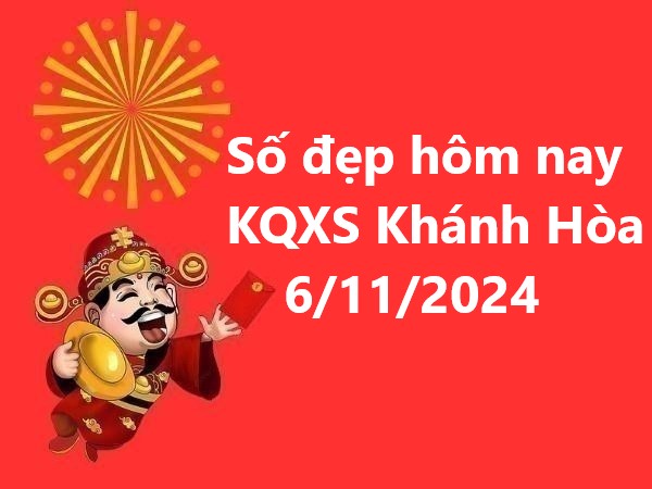 Số đẹp hôm nay KQXS Khánh Hòa 6/11/2024 – Đừng bỏ lỡ!