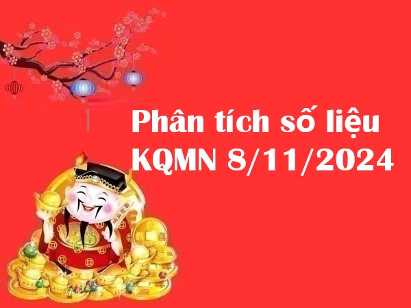 Phân tích số liệu KQMN 8/11/2024 hôm nay